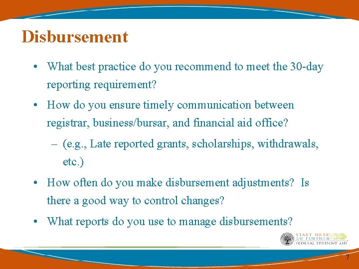 Disbursement • What best practice do you recommend to meet the 30 -day reporting