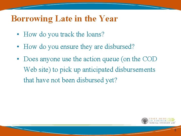 Borrowing Late in the Year • How do you track the loans? • How