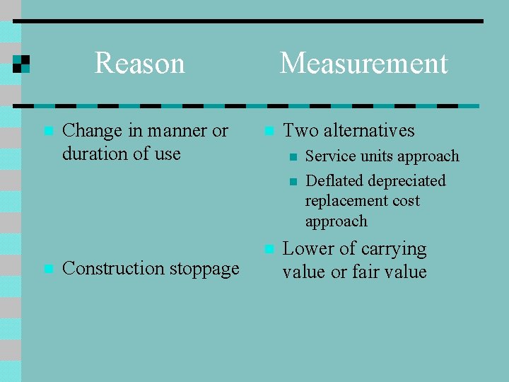 Reason n Change in manner or duration of use Measurement n Two alternatives n