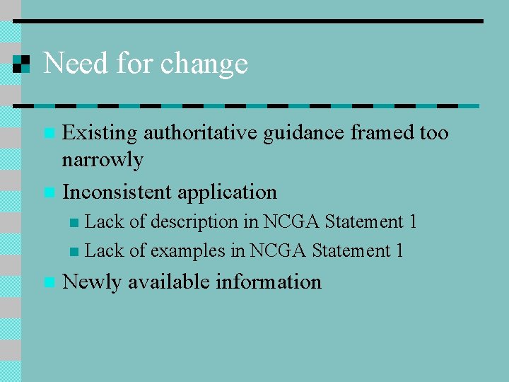 Need for change Existing authoritative guidance framed too narrowly n Inconsistent application n Lack