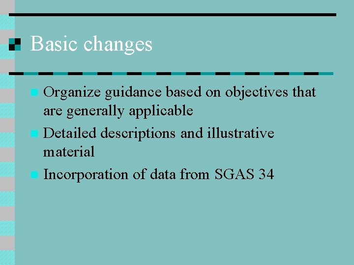 Basic changes Organize guidance based on objectives that are generally applicable n Detailed descriptions
