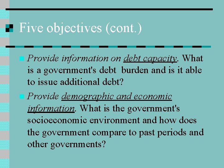 Five objectives (cont. ) Provide information on debt capacity. What is a government's debt
