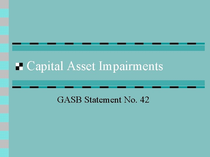 Capital Asset Impairments GASB Statement No. 42 