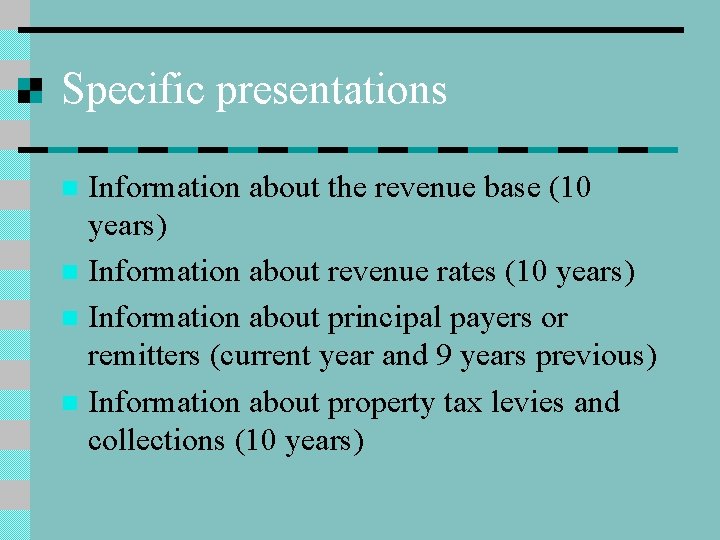 Specific presentations Information about the revenue base (10 years) n Information about revenue rates