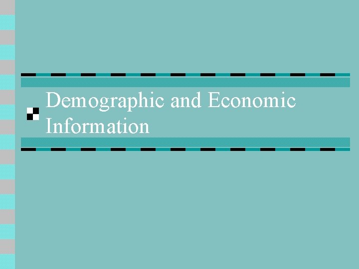 Demographic and Economic Information 