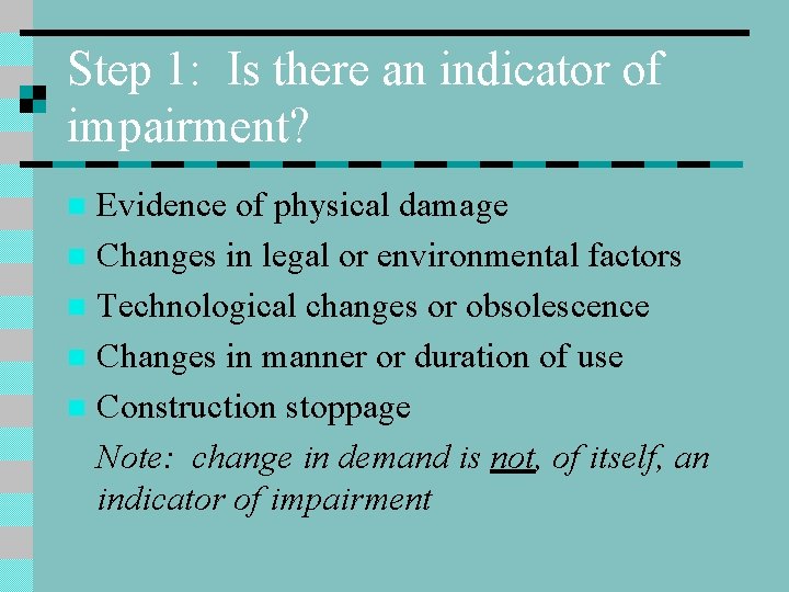 Step 1: Is there an indicator of impairment? Evidence of physical damage n Changes