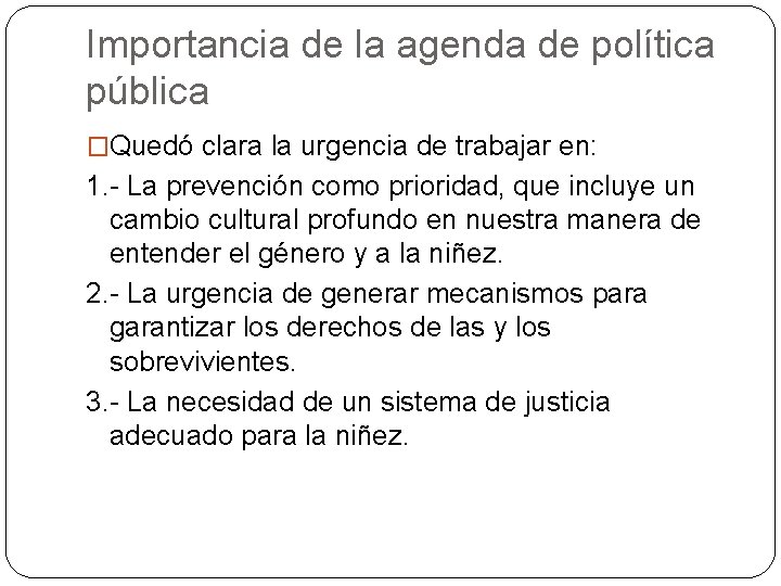 Importancia de la agenda de política pública �Quedó clara la urgencia de trabajar en: