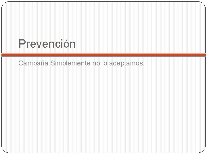 Prevención Campaña Simplemente no lo aceptamos. 