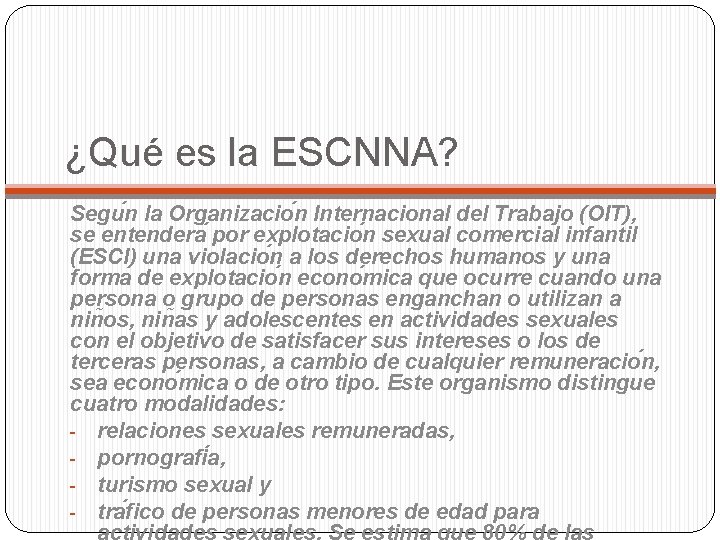 ¿Qué es la ESCNNA? Segu n la Organizacio n Internacional del Trabajo (OIT), se