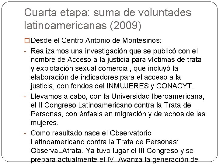 Cuarta etapa: suma de voluntades latinoamericanas (2009) � Desde el Centro Antonio de Montesinos: