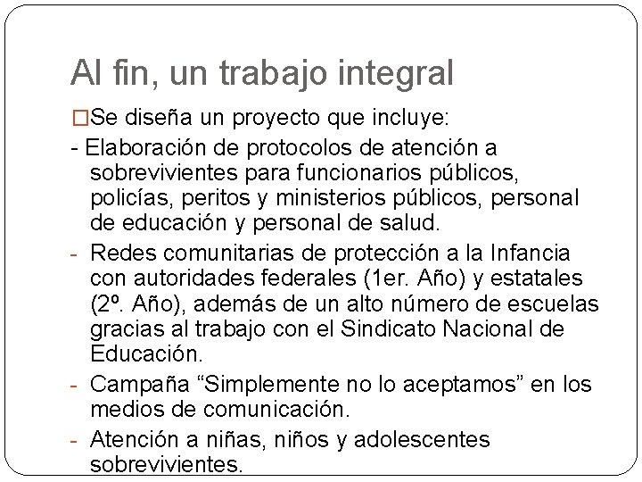 Al fin, un trabajo integral �Se diseña un proyecto que incluye: - Elaboración de