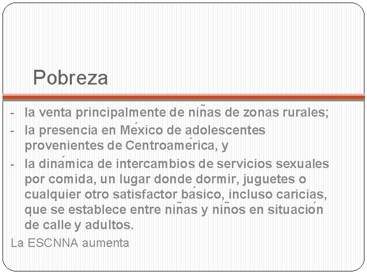 Pobreza - la venta principalmente de nin as de zonas rurales; - la presencia