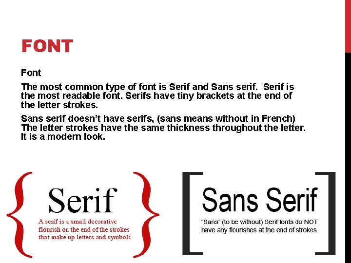 FONT Font The most common type of font is Serif and Sans serif. Serif