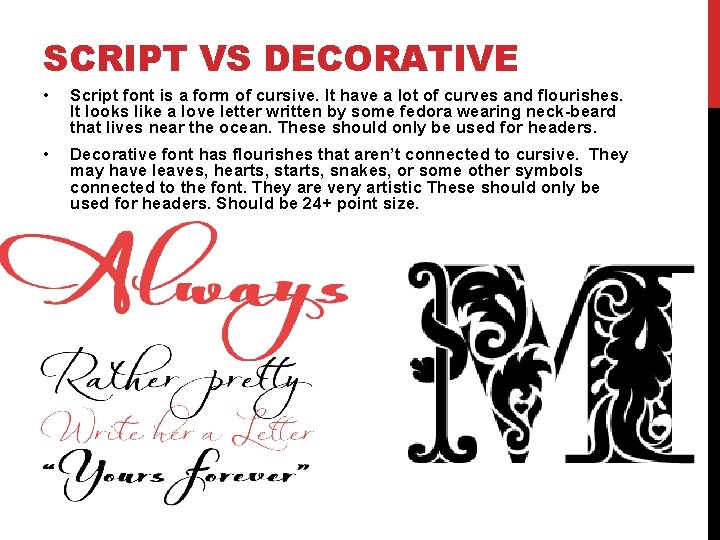 SCRIPT VS DECORATIVE • Script font is a form of cursive. It have a