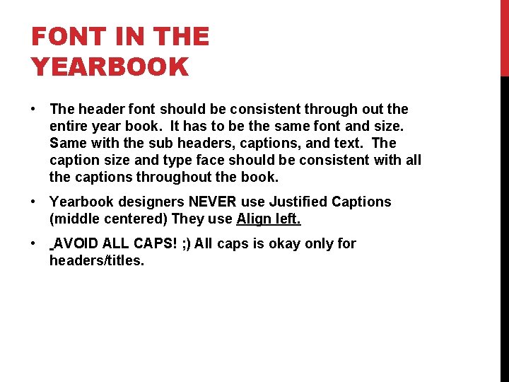 FONT IN THE YEARBOOK • The header font should be consistent through out the
