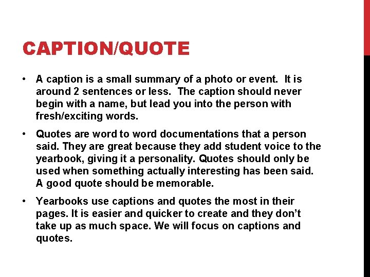 CAPTION/QUOTE • A caption is a small summary of a photo or event. It