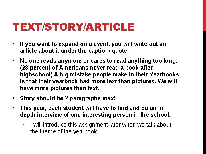 TEXT/STORY/ARTICLE • If you want to expand on a event, you will write out