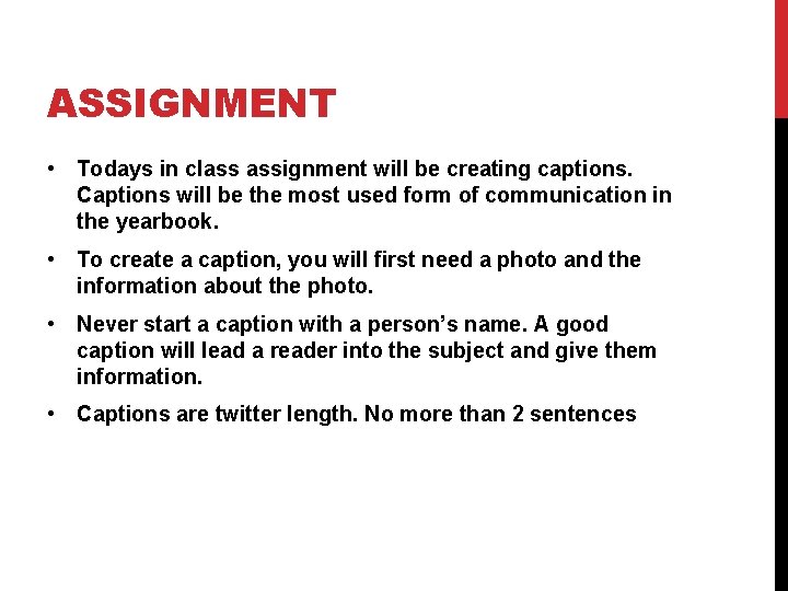 ASSIGNMENT • Todays in class assignment will be creating captions. Captions will be the