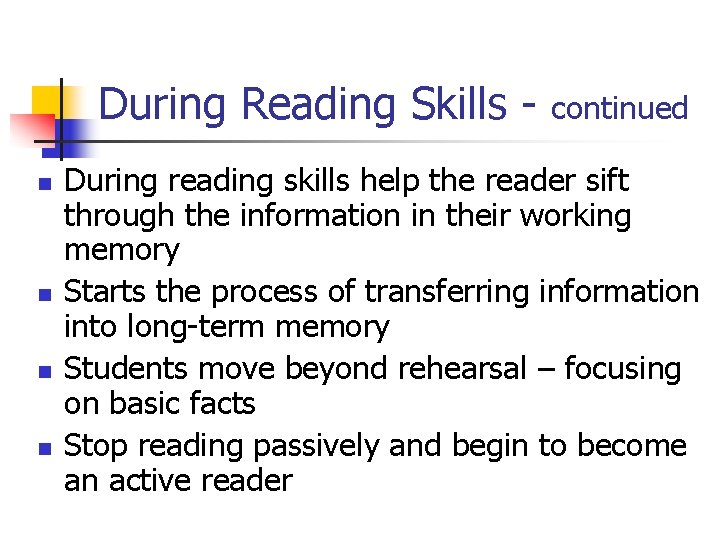 During Reading Skills n n continued During reading skills help the reader sift through