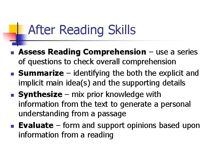 After Reading Skills n n Assess Reading Comprehension – use a series of questions