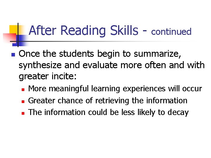 After Reading Skills n continued Once the students begin to summarize, synthesize and evaluate