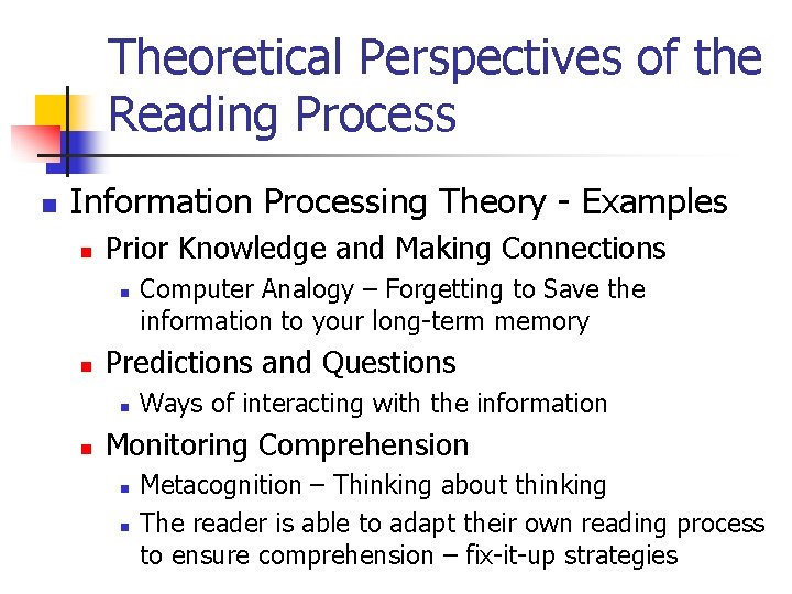 Theoretical Perspectives of the Reading Process n Information Processing Theory - Examples n Prior