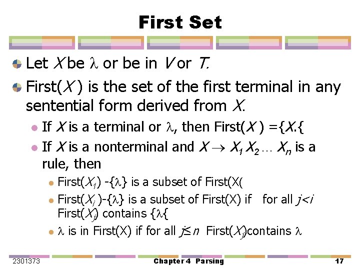 First Set Let X be or be in V or T. First(X ) is