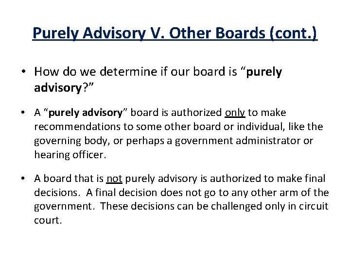 Purely Advisory V. Other Boards (cont. ) • How do we determine if our
