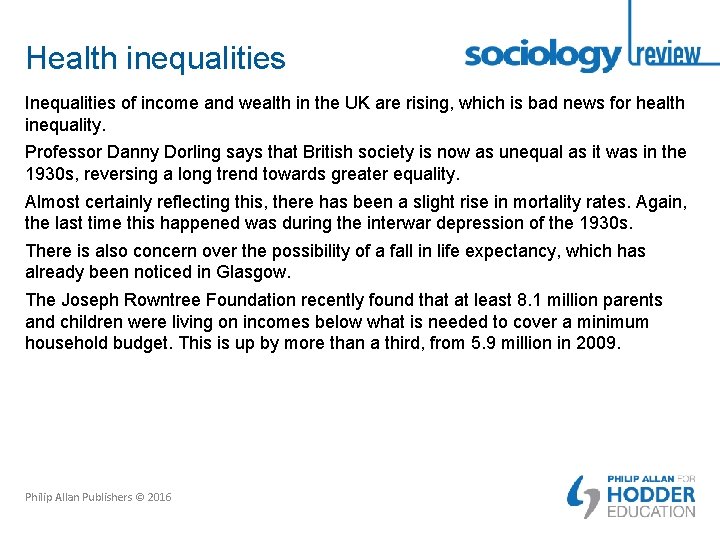 Health inequalities Inequalities of income and wealth in the UK are rising, which is