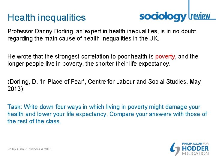 Health inequalities Professor Danny Dorling, an expert in health inequalities, is in no doubt