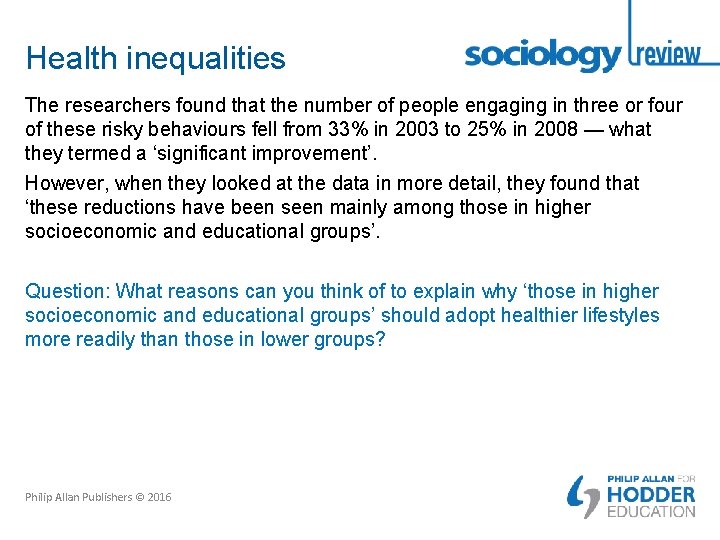 Health inequalities The researchers found that the number of people engaging in three or