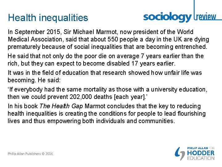 Health inequalities In September 2015, Sir Michael Marmot, now president of the World Medical