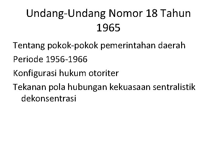 Undang-Undang Nomor 18 Tahun 1965 Tentang pokok-pokok pemerintahan daerah Periode 1956 -1966 Konfigurasi hukum