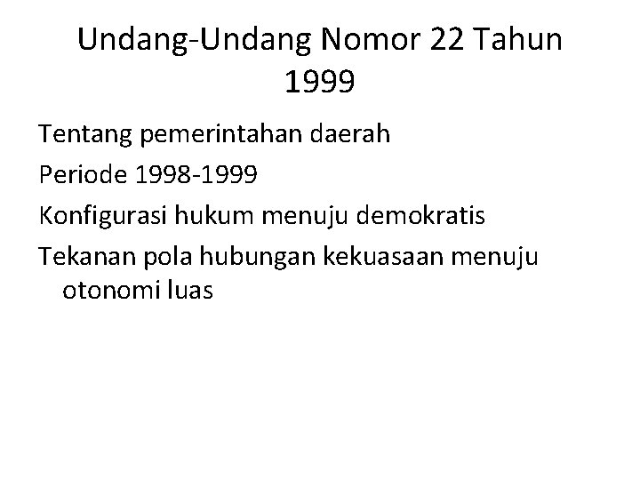 Undang-Undang Nomor 22 Tahun 1999 Tentang pemerintahan daerah Periode 1998 -1999 Konfigurasi hukum menuju