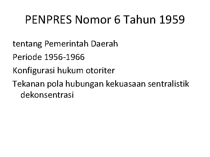 PENPRES Nomor 6 Tahun 1959 tentang Pemerintah Daerah Periode 1956 -1966 Konfigurasi hukum otoriter