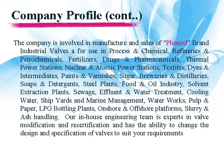 Company Profile (cont. . ) The company is involved in manufacture and sales of