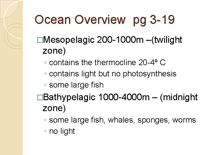 Ocean Overview pg 3 -19 �Mesopelagic 200 -1000 m –(twilight zone) ◦ contains thermocline