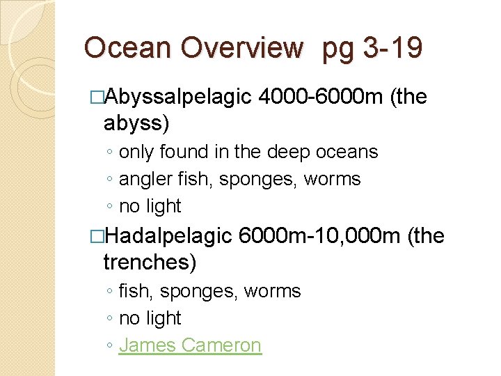 Ocean Overview pg 3 -19 �Abyssalpelagic 4000 -6000 m (the abyss) ◦ only found