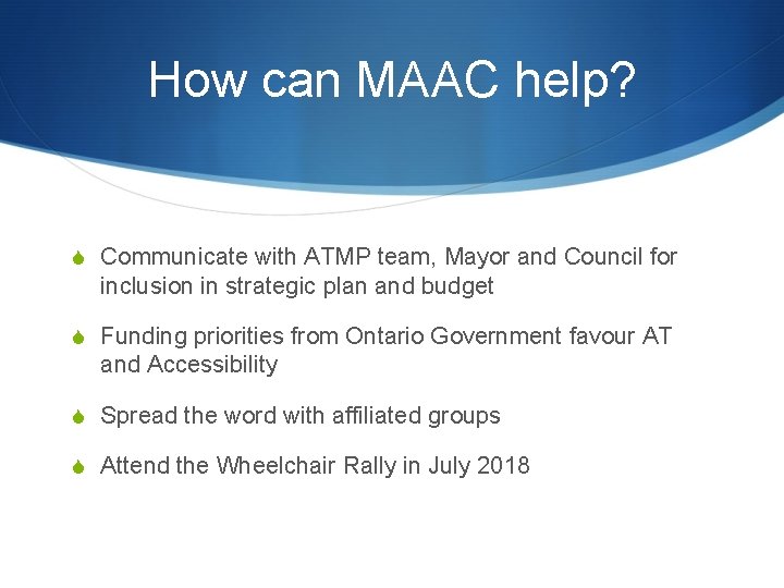 How can MAAC help? S Communicate with ATMP team, Mayor and Council for inclusion