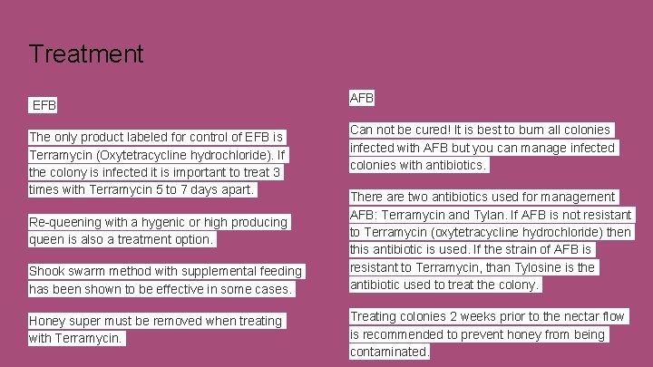 Treatment EFB The only product labeled for control of EFB is Terramycin (Oxytetracycline hydrochloride).