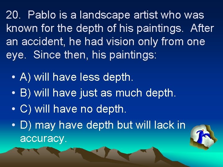20. Pablo is a landscape artist who was known for the depth of his