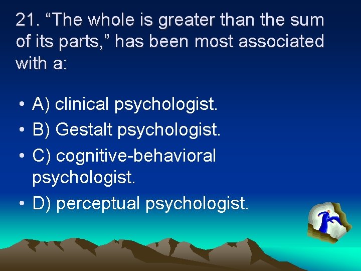 21. “The whole is greater than the sum of its parts, ” has been