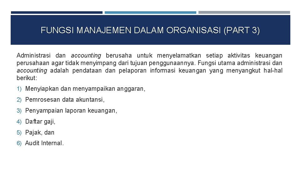 FUNGSI MANAJEMEN DALAM ORGANISASI (PART 3) Administrasi dan accounting berusaha untuk menyelamatkan setiap aktivitas