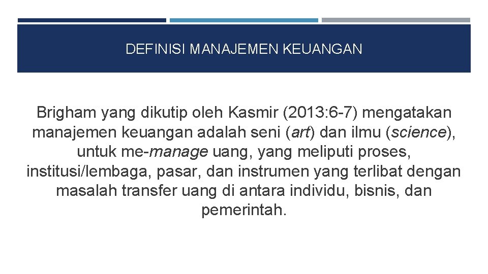 DEFINISI MANAJEMEN KEUANGAN Brigham yang dikutip oleh Kasmir (2013: 6 -7) mengatakan manajemen keuangan