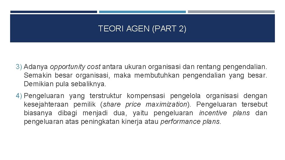 TEORI AGEN (PART 2) 3) Adanya opportunity cost antara ukuran organisasi dan rentang pengendalian.