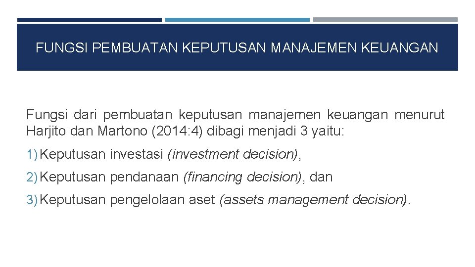 FUNGSI PEMBUATAN KEPUTUSAN MANAJEMEN KEUANGAN Fungsi dari pembuatan keputusan manajemen keuangan menurut Harjito dan