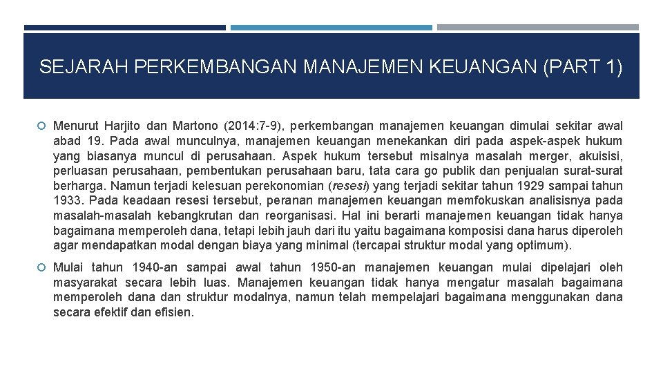 SEJARAH PERKEMBANGAN MANAJEMEN KEUANGAN (PART 1) Menurut Harjito dan Martono (2014: 7 -9), perkembangan