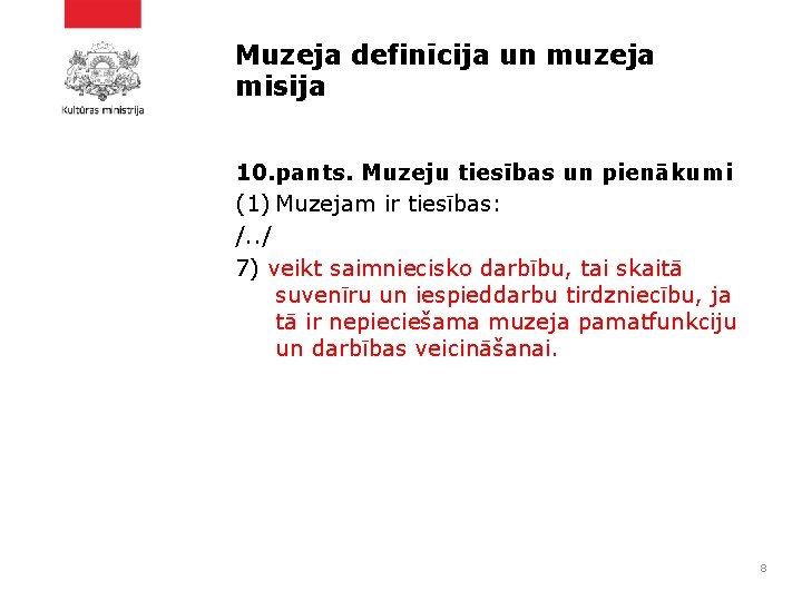 Muzeja definīcija un muzeja misija 10. pants. Muzeju tiesības un pienākumi (1) Muzejam ir