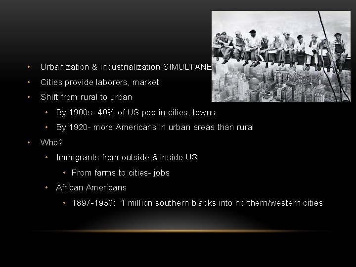  • Urbanization & industrialization SIMULTANEOUS • Cities provide laborers, market • Shift from