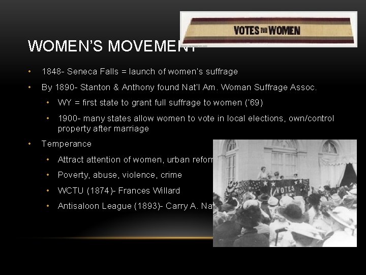 WOMEN’S MOVEMENT • 1848 - Seneca Falls = launch of women’s suffrage • By